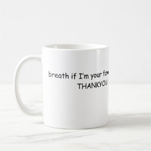 If I’m Your Favourite, Thank You Cute Sassy Design Coffee Mug