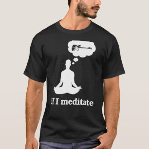 If I Meditate Base Guitar T-Shirt
