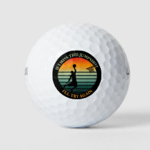 if i miss this jumpshot i'll try again Golf Balls