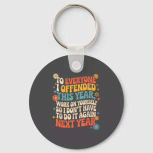 If I Offended You Work On Yourself Funny Groovy Re Key Ring