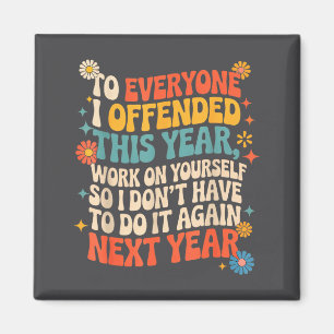 If I Offended You Work On Yourself Funny Groovy Re Magnet
