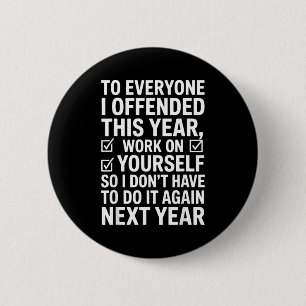 If I Offended You Work On Yourself Funny New Year 6 Cm Round Badge