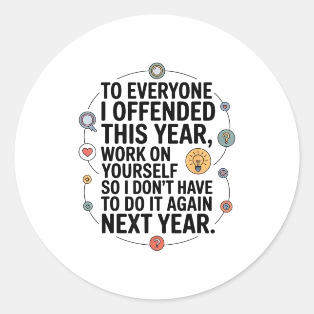 If I Offended You Work On Yourself Funny New Year  Classic Round Sticker (Front)