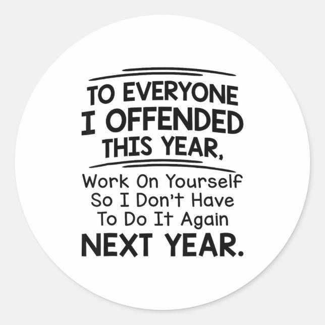 If I Offended You Work On Yourself Funny New Year  Classic Round Sticker (Front)