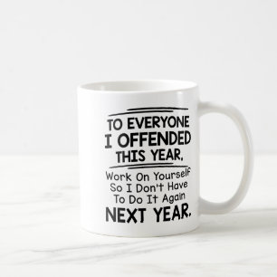If I Offended You Work On Yourself Funny New Year  Coffee Mug