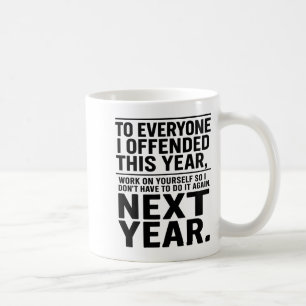 If I Offended You Work On Yourself Funny New Year  Coffee Mug