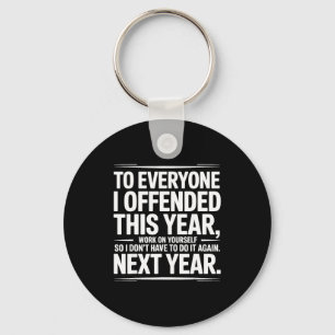 If I Offended You Work On Yourself Funny New Year Key Ring