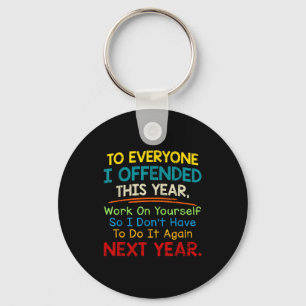 If I Offended You Work On Yourself Funny New Year  Key Ring