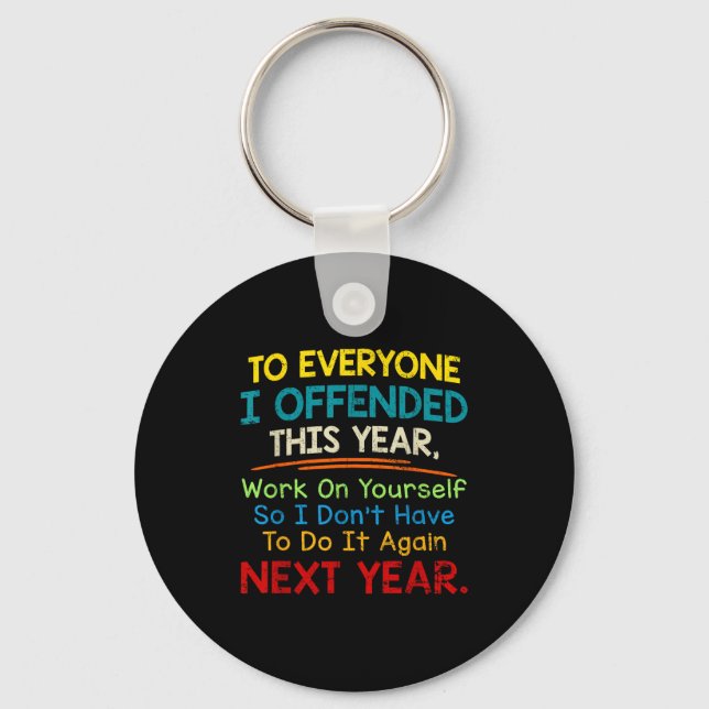 If I Offended You Work On Yourself Funny New Year  Key Ring (Front)
