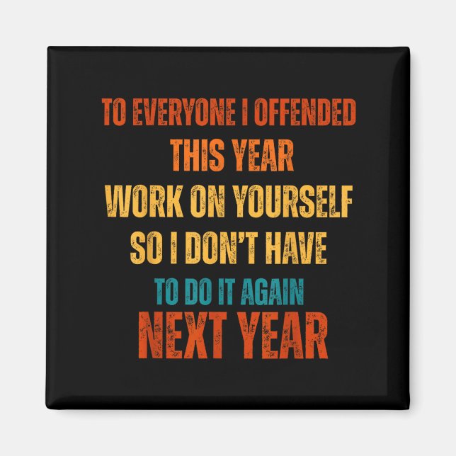 If I Offended You Work On Yourself Funny New Year  Magnet (Front)