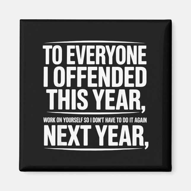 If I Offended You Work On Yourself Funny New Year  Magnet (Front)
