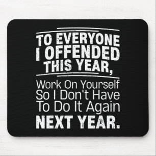 If I Offended You Work On Yourself Funny New Year  Mouse Pad