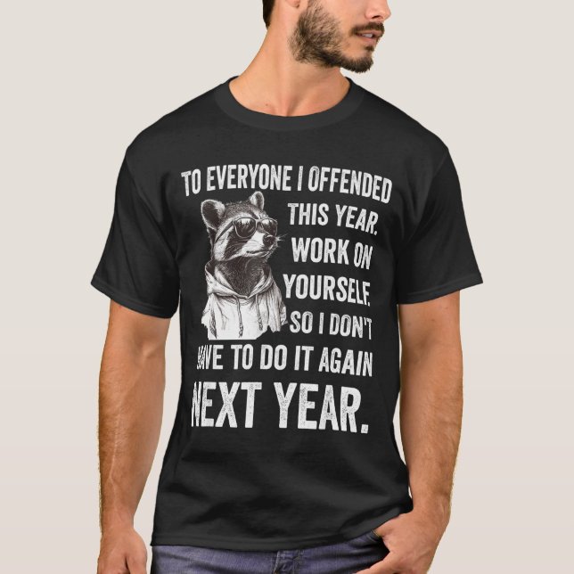 If I Offended You Work On Yourself Funny New Year  T-Shirt (Front)