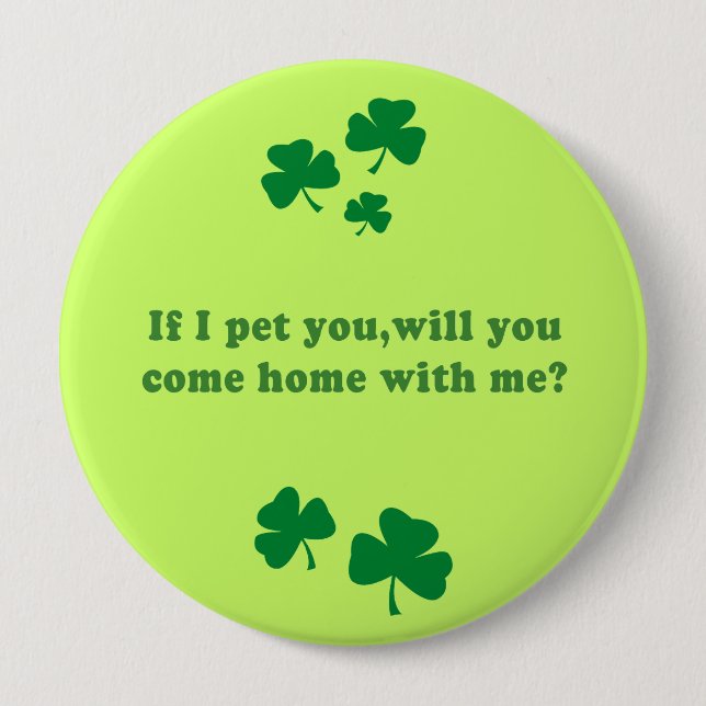 IF I PET YOU WILL YOU COME HOME WITH ME 10 CM ROUND BADGE (Front)