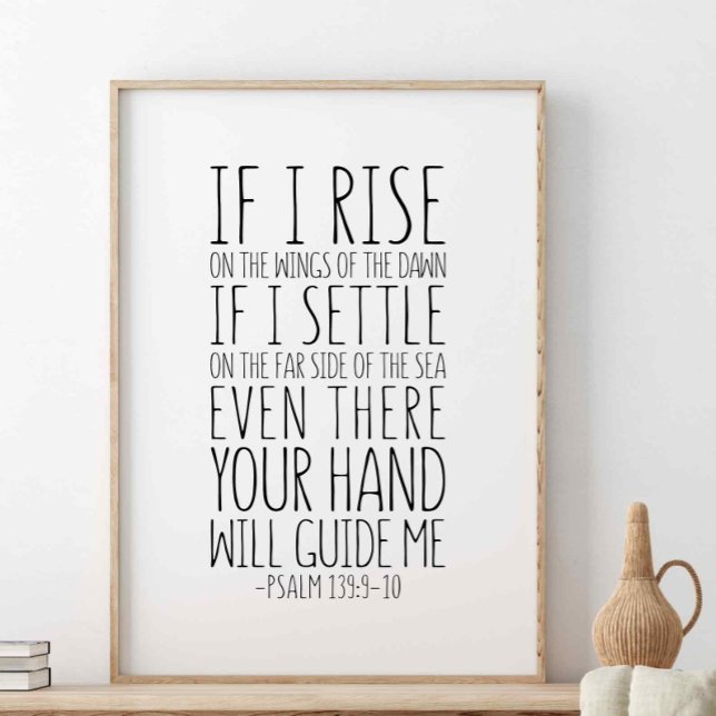 If I Rise On The Wings Of The Dawn, Psalm 139:9-10 Poster (Creator Uploaded)