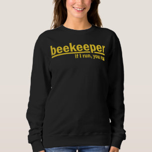 If I Run You Run Bee Beekeeper Apiarist Honey Gift Sweatshirt