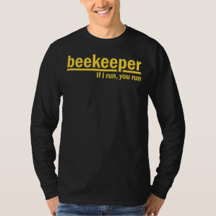 If I Run You Run Bee Beekeeper Apiarist Honey Gift T-Shirt
