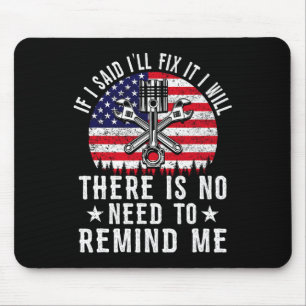 If I Said I&# ll Fix It I Will Mechanic Father&# Mouse Pad