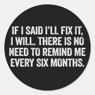 If I Said I'll Fix It I Will Funny Mechanic Classic Round Sticker