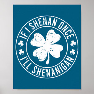 If i shenan i'll shenanigan funny st patricks day poster