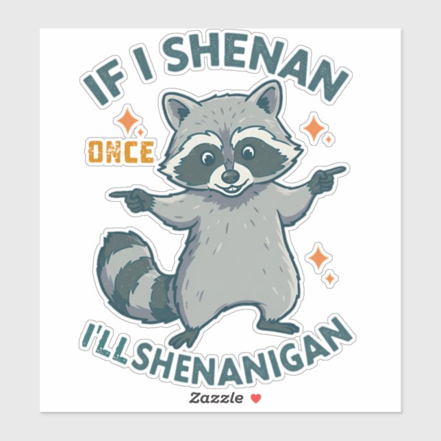 If I Shenan Once, I'll Shenanigan - Funny Racoon (Sheet)