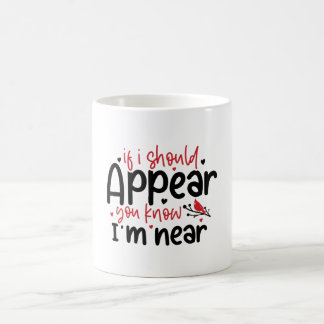 If I Should Appear You Know I'm Near, Christmas Coffee Mug