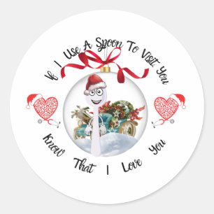 If I Use A Spoon To Visit You Classic Round Sticker