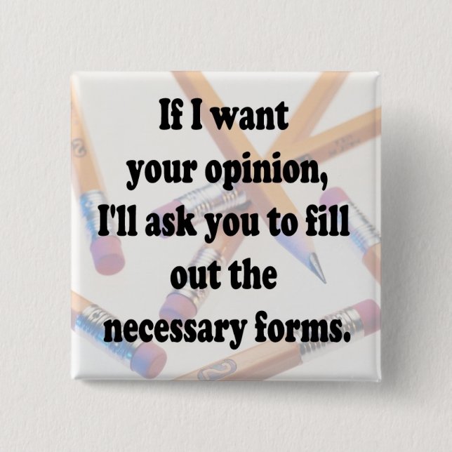 If I want Opinion - Forms -Button 15 Cm Square Badge (Front)