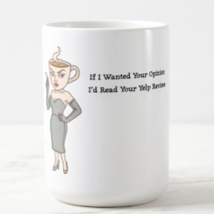 If I Wanted Your Opinion Coffee Mug