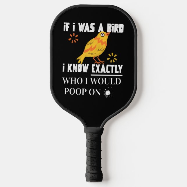 If I was A Bird Pickleball Paddle (Front)