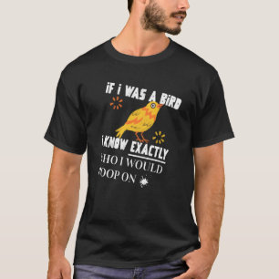 If I was A Bird T-Shirt
