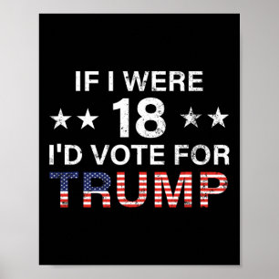 If I Were 18 I'd Vote For Trump 2024 Poster
