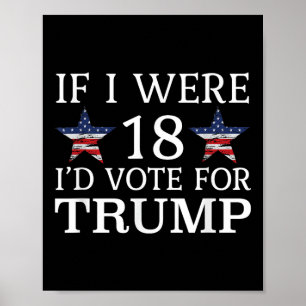 If I Were 18 Id Vote For Trump Funny Kids Pro Poster