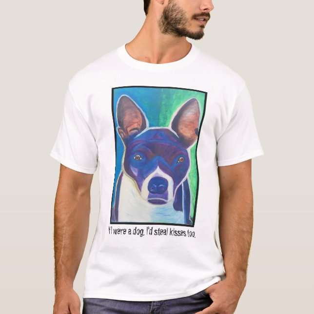 If I were a dog, I'd steal kisses too. T-Shirt (Front)
