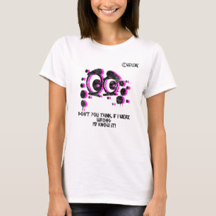 "...if I were wrong..." Customisable Women's T-Shirt