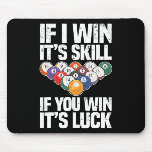 If I Win Its A Skill If You Win Its Luck Funny Bil Mouse Pad