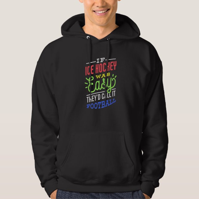 If Ice Hockey Was Easy Saying Funny Ice Hockey Pla Hoodie (Front)