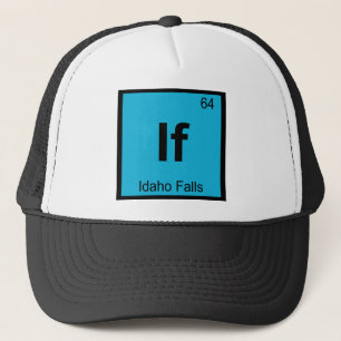 If - Idaho Falls Chemistry Periodic Table Symbol Trucker Hat