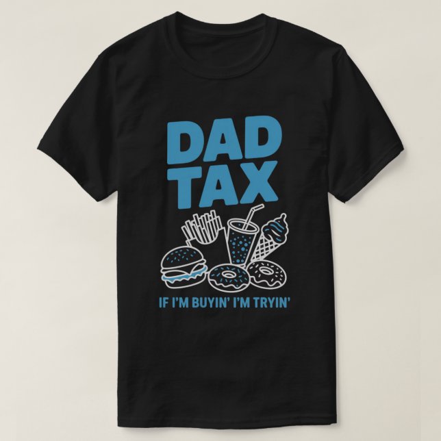 If I'm Buying I'm Trying Fast Food | Funny Dad Tax T-Shirt (Design Front)
