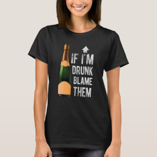 If I'm Drunk Blame Them Funny Matching Best Friend T-Shirt