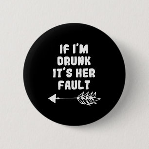 If Im Drunk Its Her Fault Cute Funny Best Friends 6 Cm Round Badge