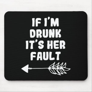 If Im Drunk Its Her Fault Cute Funny Best Friends  Mouse Pad