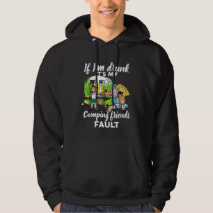 If Im Drunk Its My Camping Friends Fault Funny Dri Hoodie