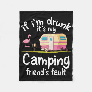 If Im Drunk Its My Camping Friends Fault Funny Fla Fleece Blanket