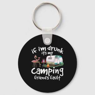 If Im Drunk Its My Camping Friends Fault Funny Fla Key Ring
