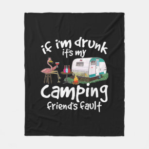 If I'm Drunk It's My Camping Friend's Fault Funny Fleece Blanket