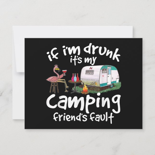If I'm Drunk It's My Camping Friend's Fault Funny  Invitation (Front)