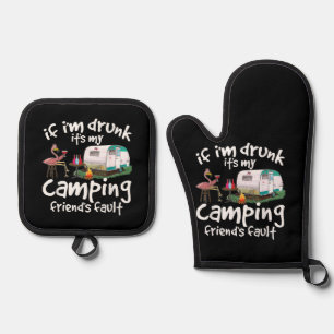 If I'm Drunk It's My Camping Friend's Fault Funny Oven Mitt & Pot Holder Set