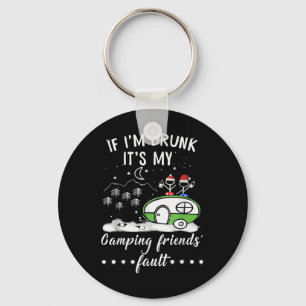 If Im Drunk Its My Camping Friends Fault T Shirt G Key Ring