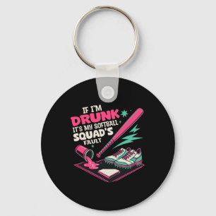 If I'm Drunk It's My Softll Squad's Fault Funny Dr Key Ring
